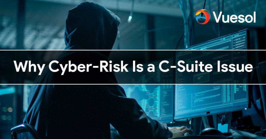 Why Cyber-Risk Is a C-Suite Issue